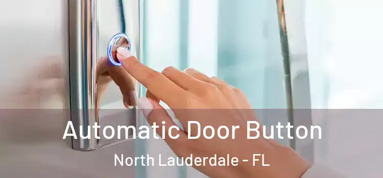 Automatic Door Button North Lauderdale - FL