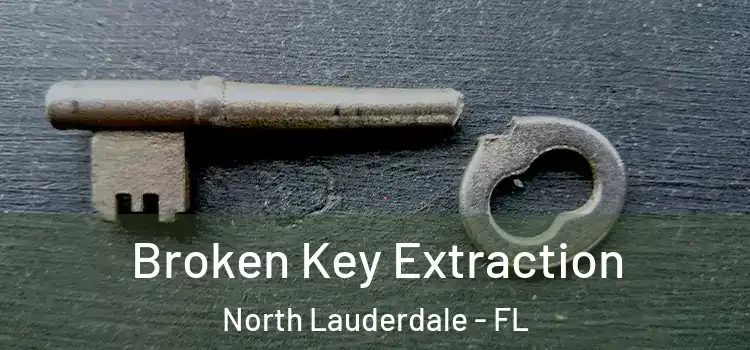 Broken Key Extraction North Lauderdale - FL