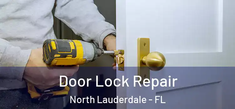 Door Lock Repair North Lauderdale - FL
