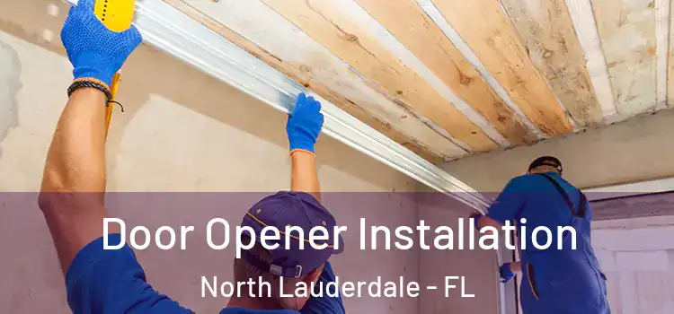 Door Opener Installation North Lauderdale - FL