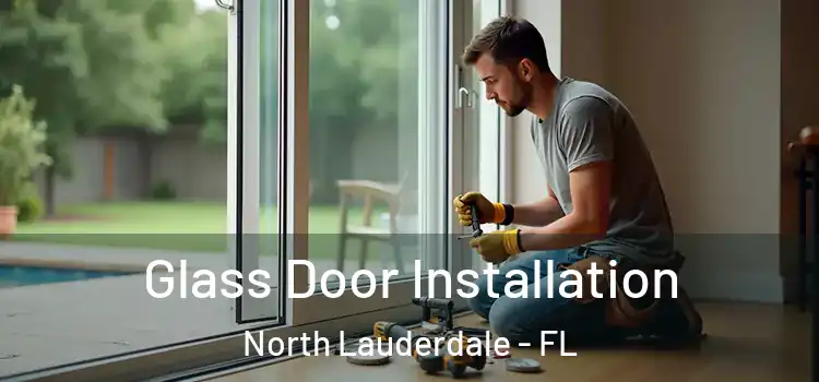 Glass Door Installation North Lauderdale - FL