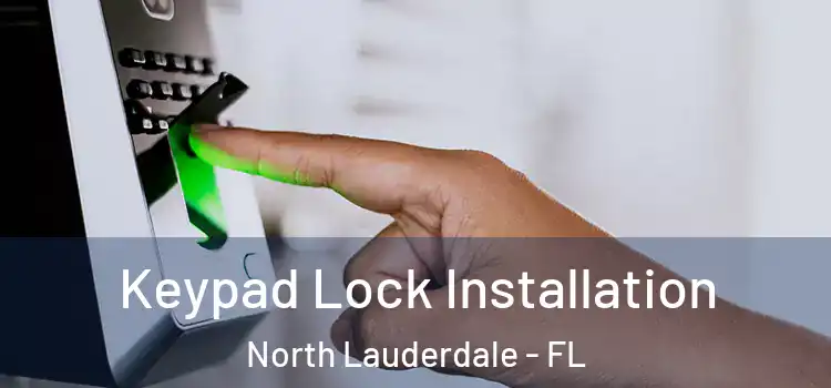 Keypad Lock Installation North Lauderdale - FL