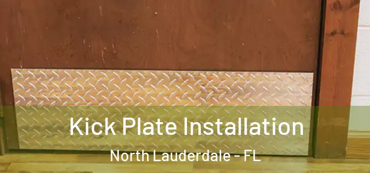 Kick Plate Installation North Lauderdale - FL