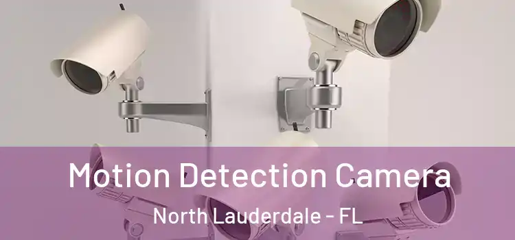  Motion Detection Camera North Lauderdale - FL
