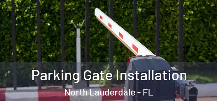 Parking Gate Installation North Lauderdale - FL