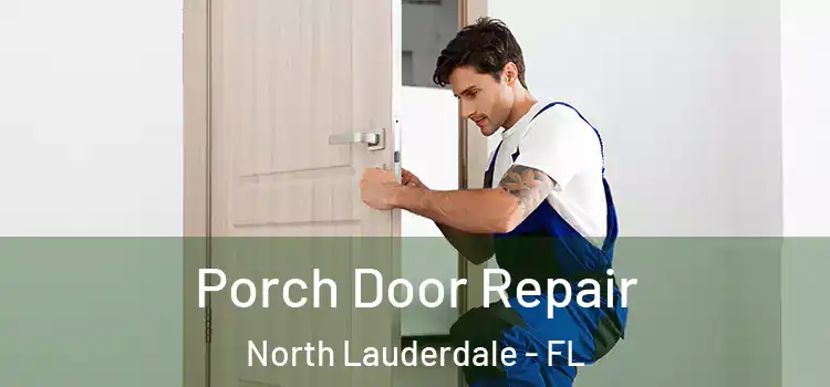 Porch Door Repair North Lauderdale - FL