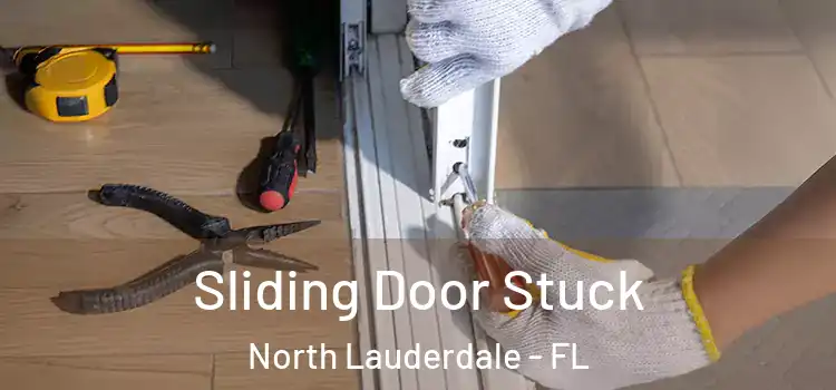 Sliding Door Stuck North Lauderdale - FL